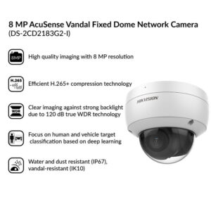 Hikvision	DS-2CD2183G2-I (4mm)	8 MP AcuSense Vandal WDR Fixed Dome Network Camera