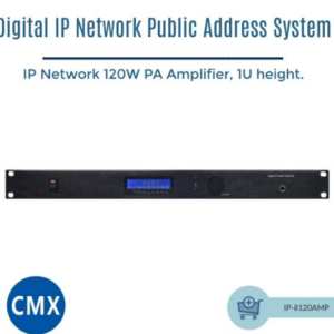 CMX (IP-8120AMP) – 120W IP Network PA Amplifier with 1U Rack-Mount Design