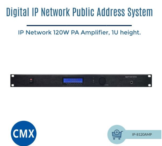 CMX (IP-8120AMP) – 120W IP Network PA Amplifier with 1U Rack-Mount Design